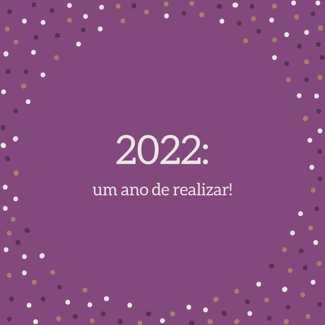 2022: um ano de realizar!